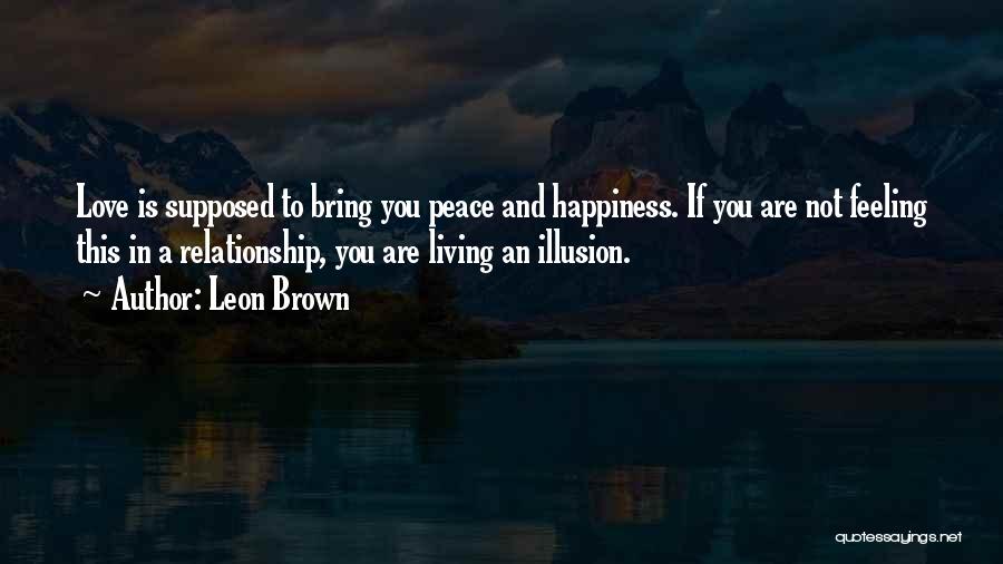 Happiness Illusion Quotes By Leon Brown