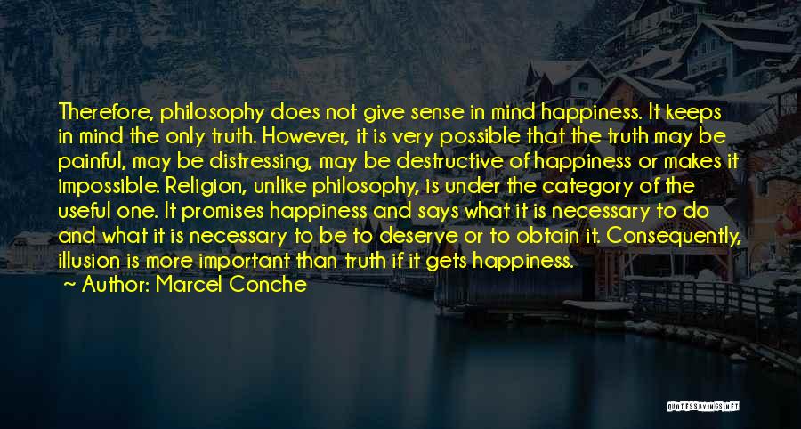 Happiness Illusion Quotes By Marcel Conche