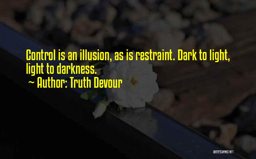 Happiness Illusion Quotes By Truth Devour