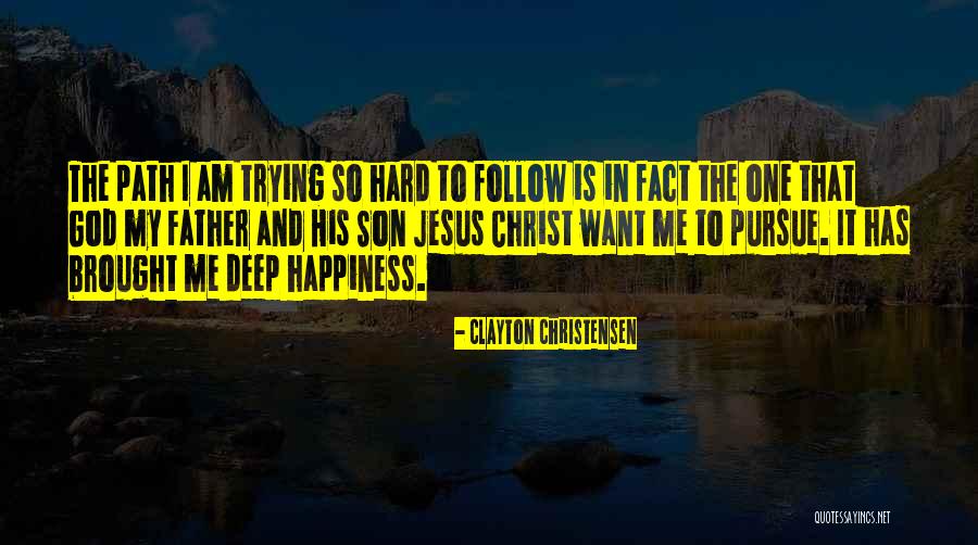 Happiness In Christ Quotes By Clayton Christensen