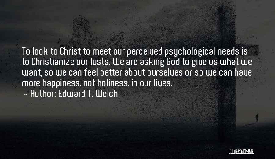 Happiness In Christ Quotes By Edward T. Welch
