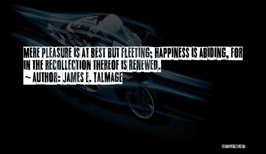 Happiness In Christ Quotes By James E. Talmage
