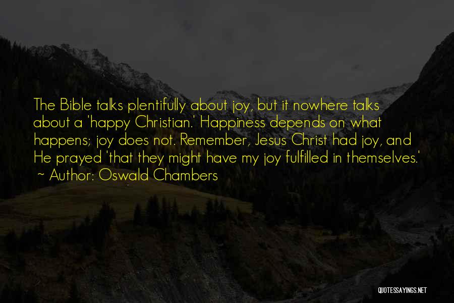 Happiness In Christ Quotes By Oswald Chambers