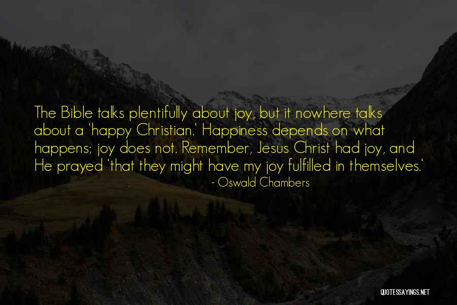 Happiness In Christ Quotes By Oswald Chambers