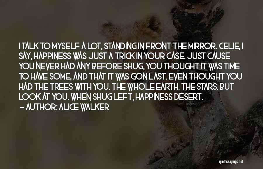 Happiness In Front Of You Quotes By Alice Walker