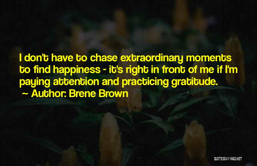 Happiness In Front Of You Quotes By Brene Brown