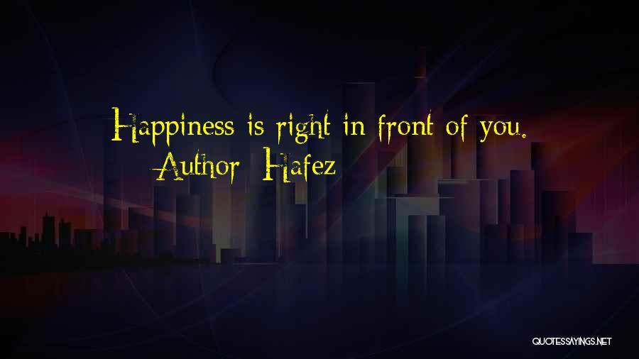 Happiness In Front Of You Quotes By Hafez