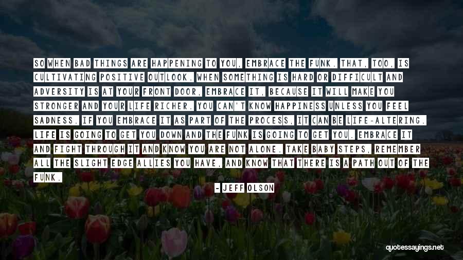 Happiness In Front Of You Quotes By Jeff Olson Happiness In Front Of You Quotes By Jeff Olson
