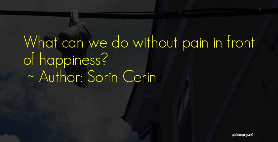 Happiness In Front Of You Quotes By Sorin Cerin