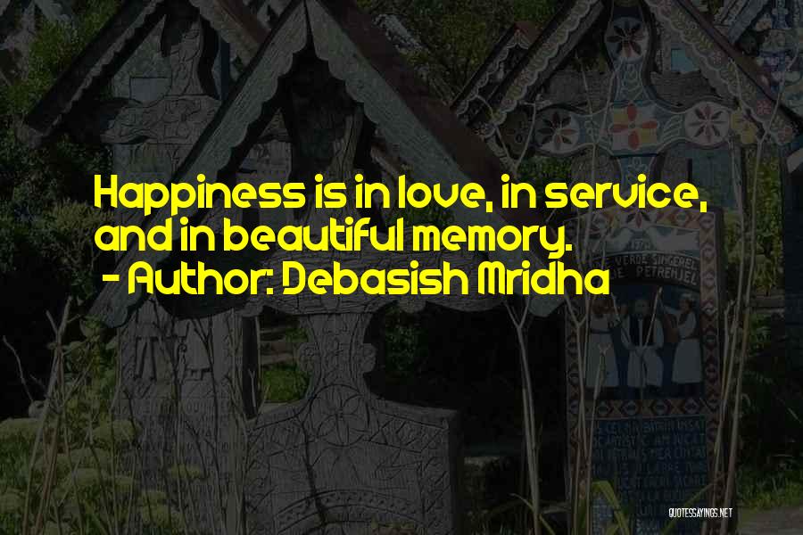 Happiness In Life And Love Quotes By Debasish Mridha