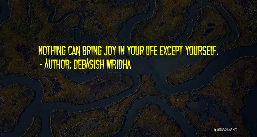 Happiness In Life Quotes By Debasish Mridha