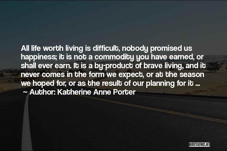 Happiness In Life Quotes By Katherine Anne Porter