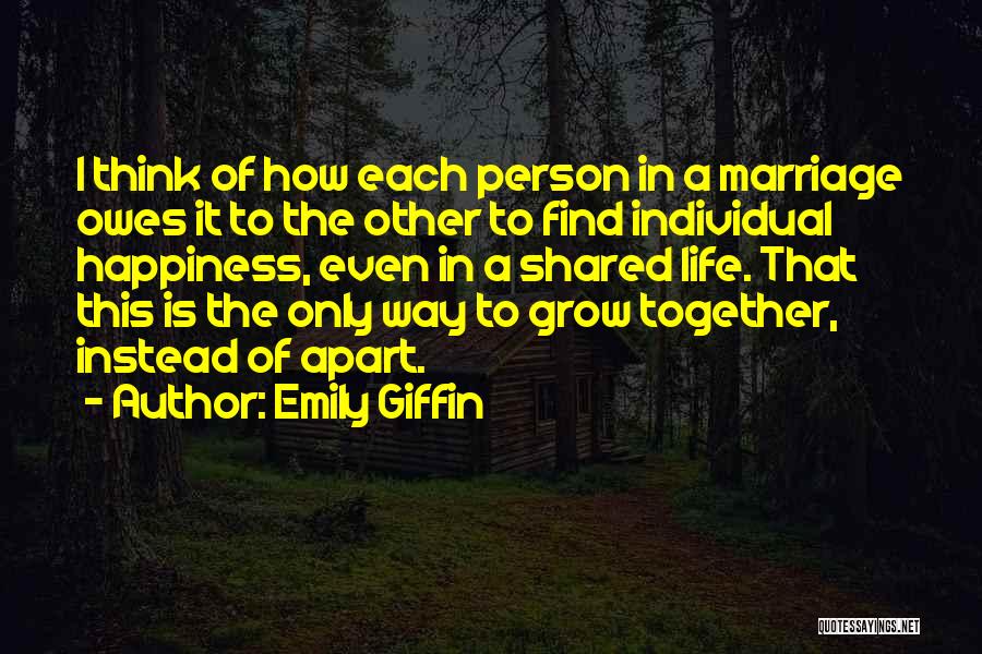 Happiness In Marriage Life Quotes By Emily Giffin