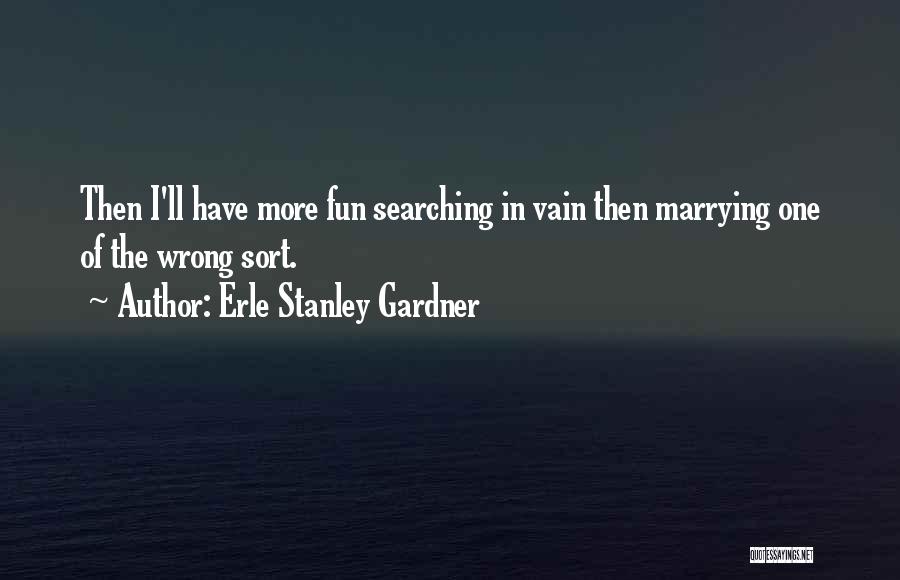 Happiness In Marriage Life Quotes By Erle Stanley Gardner