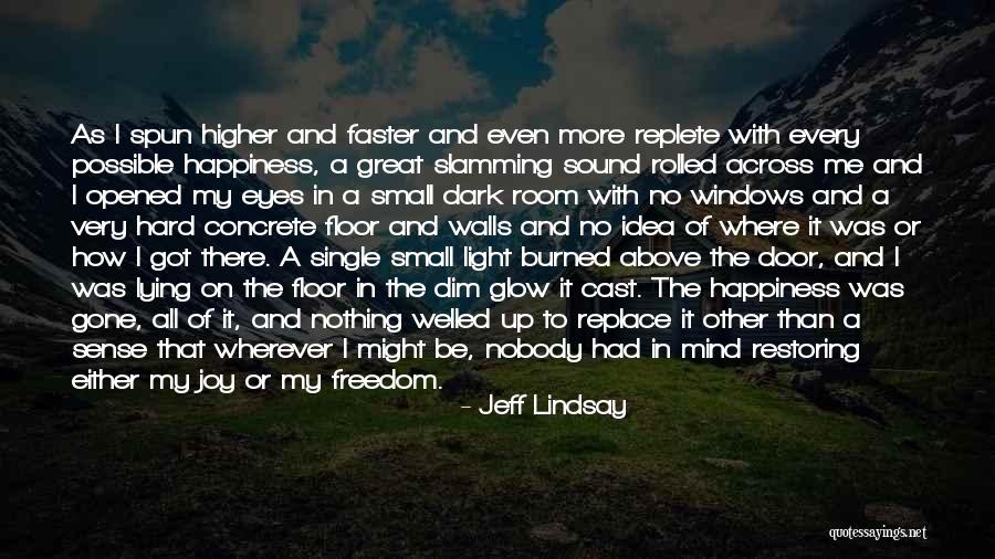 Happiness In My Eyes Quotes By Jeff Lindsay Happiness In My Eyes Quotes By Jeff Lindsay