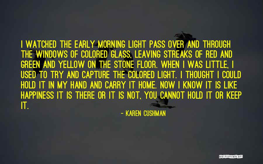 Happiness In My Hand Quotes By Karen Cushman Happiness In My Hand Quotes By Karen Cushman