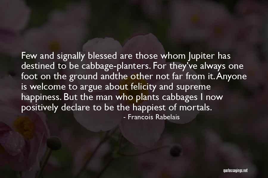Happiness In Plants Quotes By Francois Rabelais Happiness In Plants Quotes By Francois Rabelais