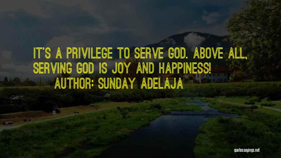 Happiness In Serving God Quotes By Sunday Adelaja