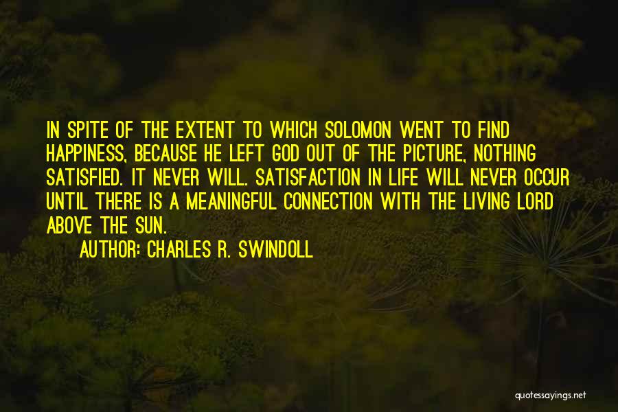 Happiness In Spite Of Quotes By Charles R. Swindoll