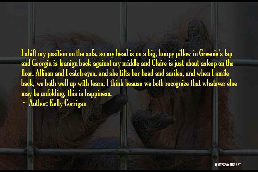 Happiness In The Eyes Quotes By Kelly Corrigan