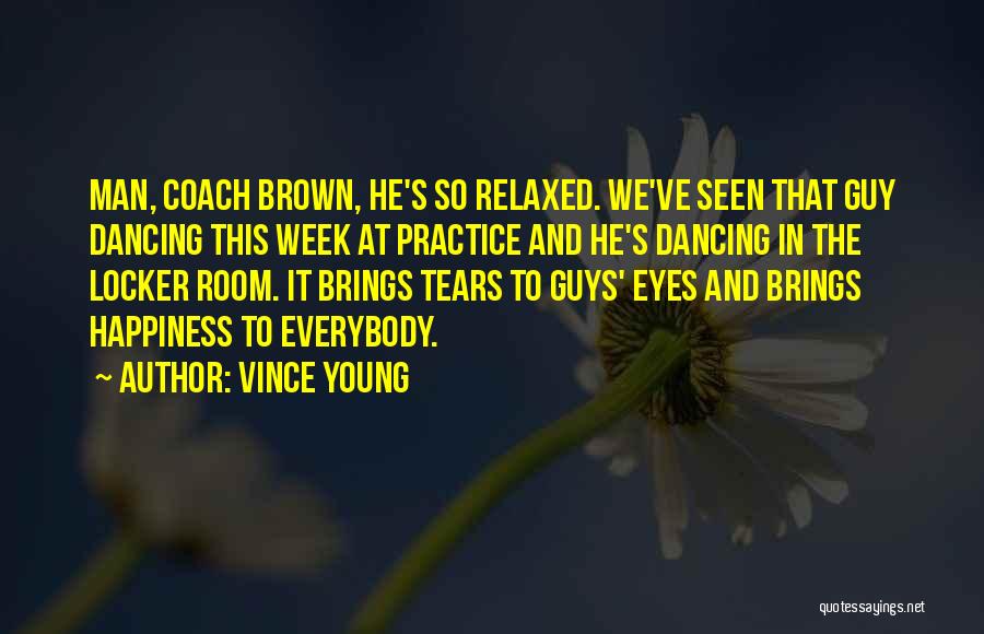 Happiness In The Eyes Quotes By Vince Young