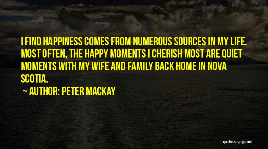 Happiness In The Home Quotes By Peter MacKay