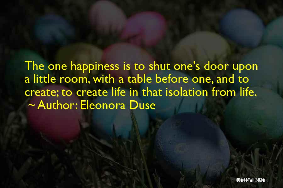 Happiness In The Little Things In Life Quotes By Eleonora Duse