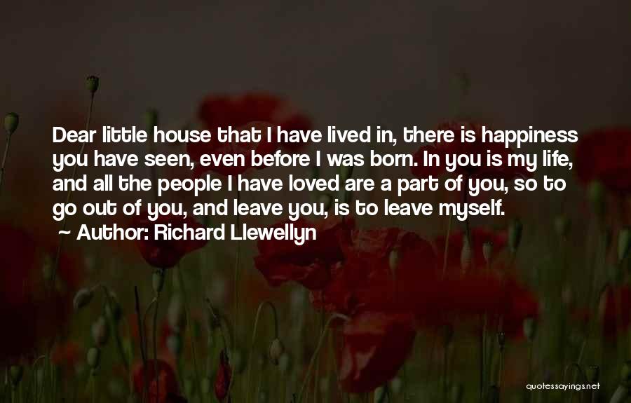 Happiness In The Little Things In Life Quotes By Richard Llewellyn