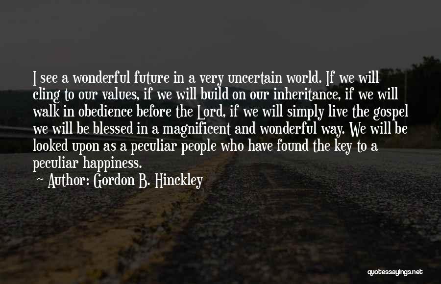 Happiness In The Lord Quotes By Gordon B. Hinckley