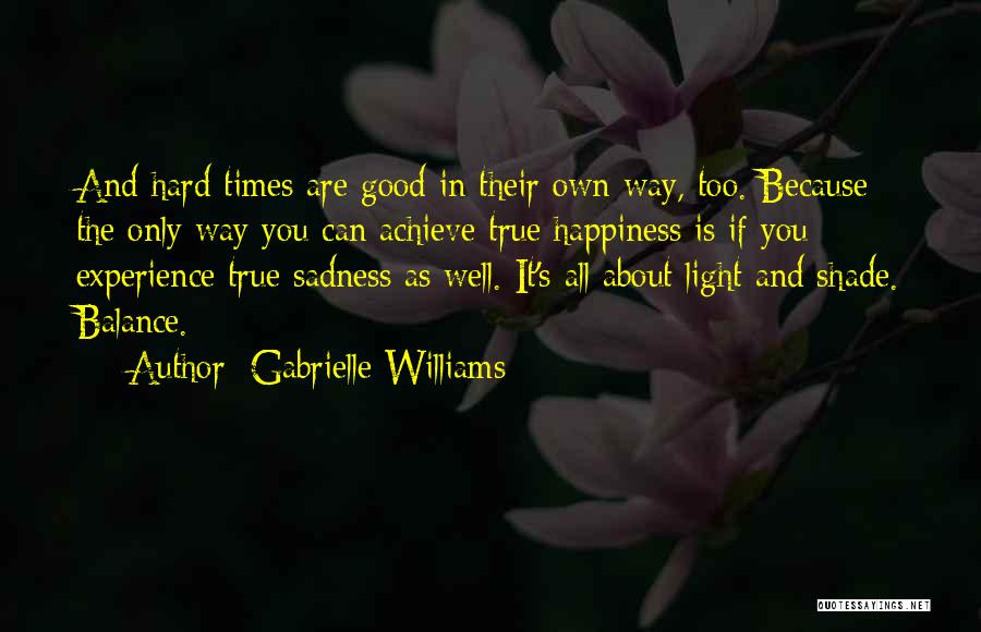 Happiness In Times Of Sadness Quotes By Gabrielle Williams