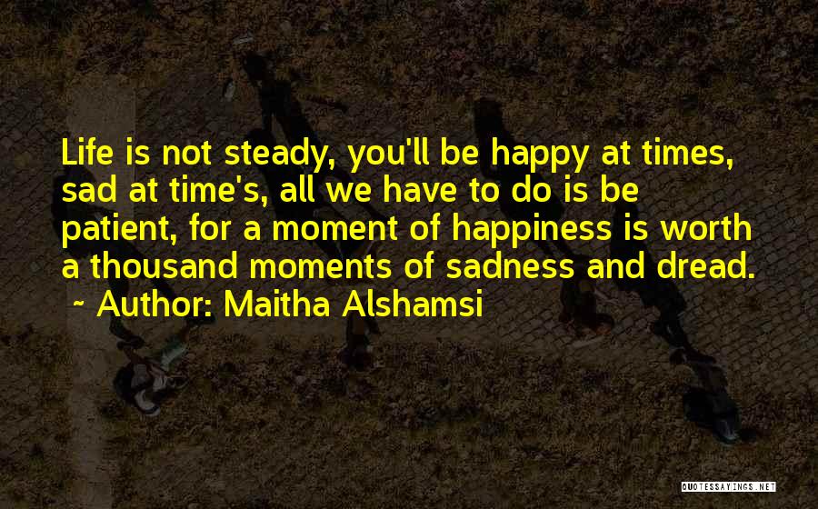 Happiness In Times Of Sadness Quotes By Maitha Alshamsi
