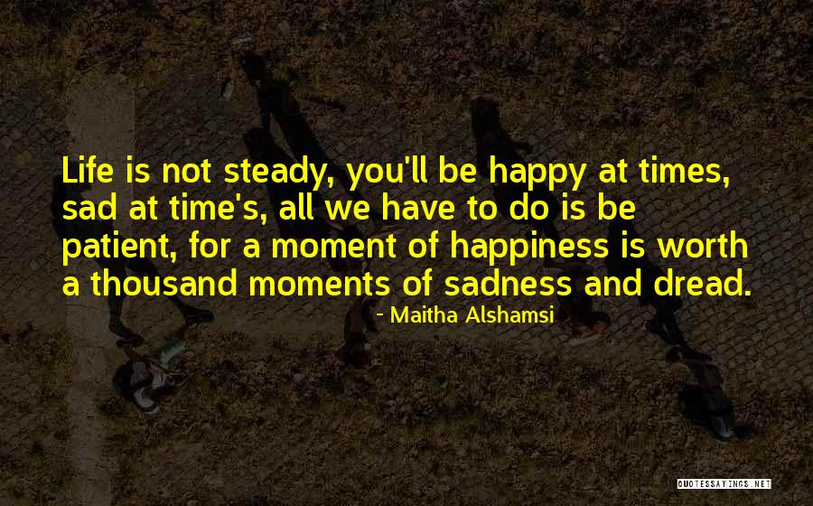 Happiness In Times Of Sadness Quotes By Maitha Alshamsi