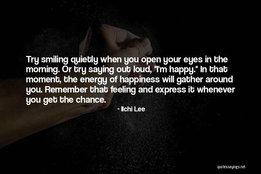 Happiness In Your Eyes Quotes By Ilchi Lee Happiness In Your Eyes Quotes By Ilchi Lee