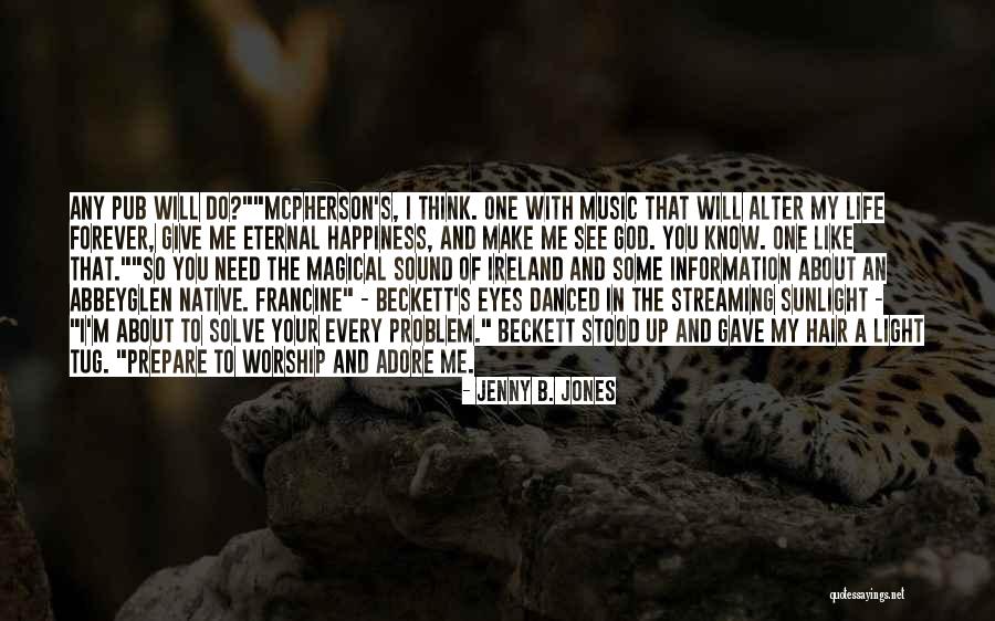 Happiness In Your Eyes Quotes By Jenny B. Jones Happiness In Your Eyes Quotes By Jenny B. Jones