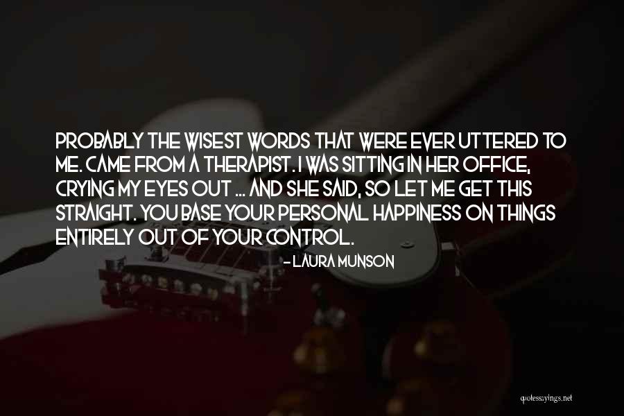 Happiness In Your Eyes Quotes By Laura Munson Happiness In Your Eyes Quotes By Laura Munson