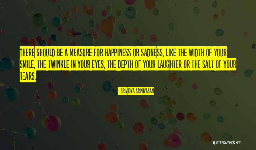 Happiness In Your Eyes Quotes By Srividya Srinivasan