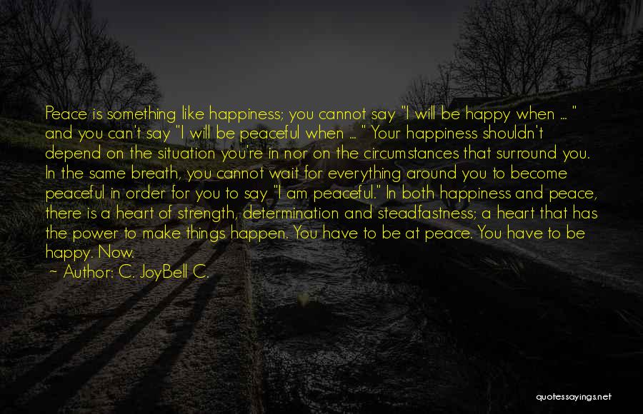 Happiness In Your Heart Quotes By C. JoyBell C.