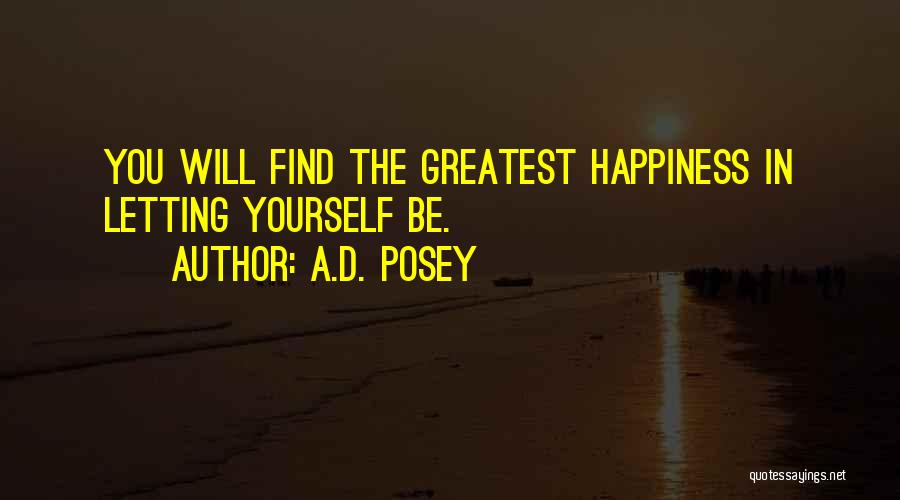 Happiness In Yourself Quotes By A.D. Posey