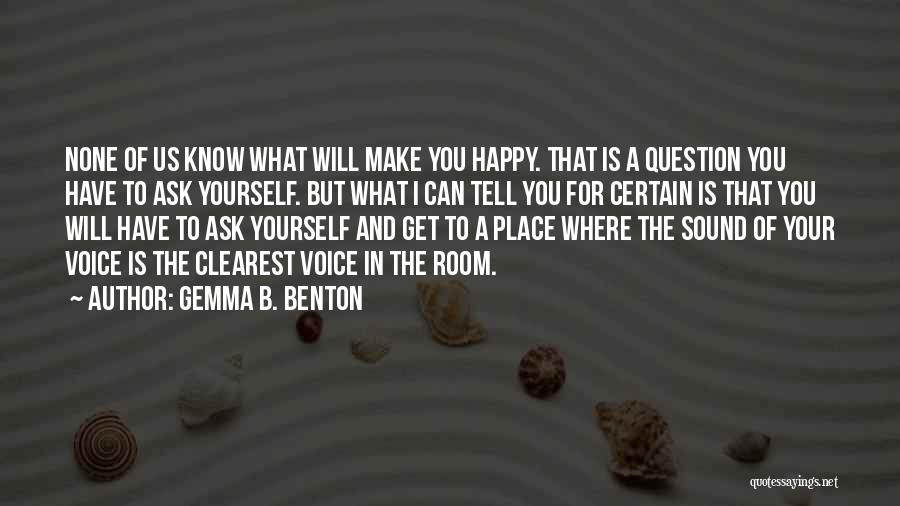 Happiness In Yourself Quotes By Gemma B. Benton