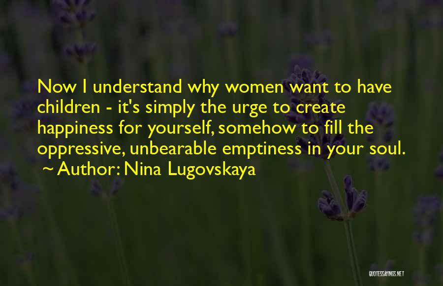 Happiness In Yourself Quotes By Nina Lugovskaya