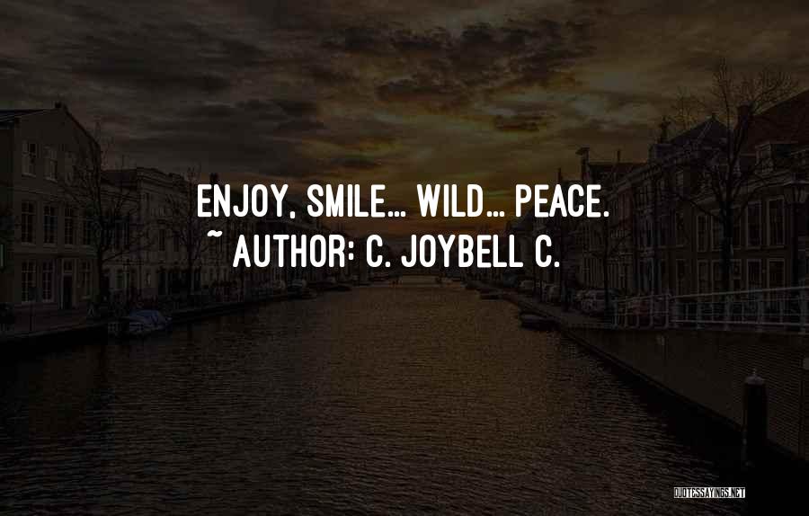 Happiness Into The Wild Quotes By C. JoyBell C.