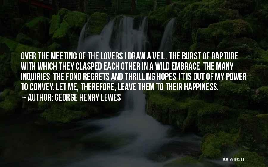 Happiness Into The Wild Quotes By George Henry Lewes