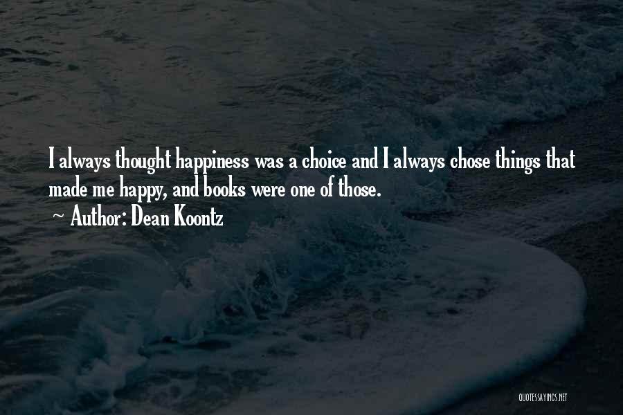 Happiness Is A Choice Book Quotes By Dean Koontz