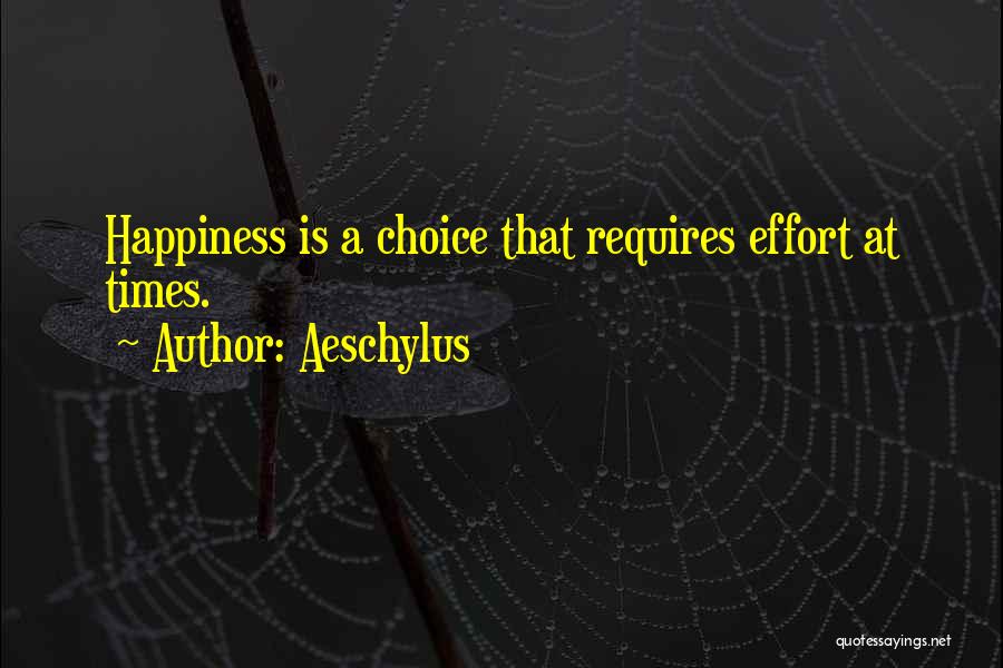 Happiness Is A Choice Quotes By Aeschylus