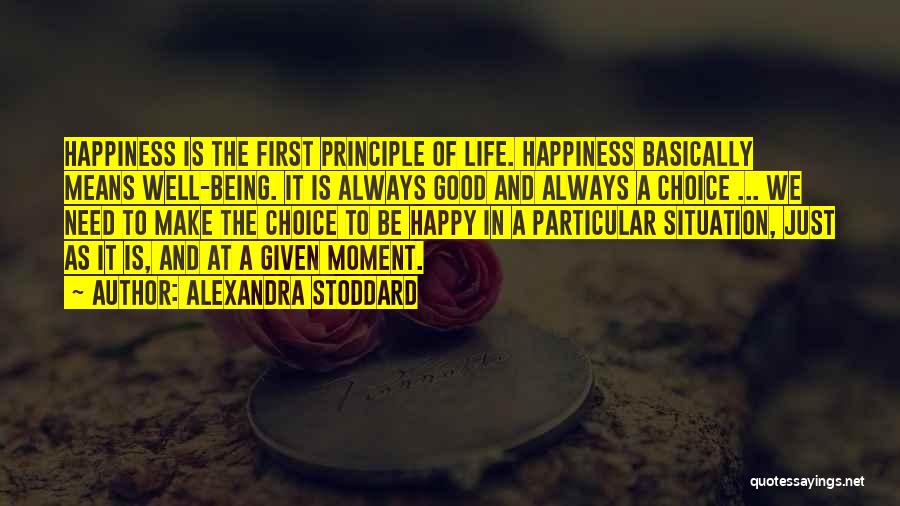 Happiness Is A Choice Quotes By Alexandra Stoddard