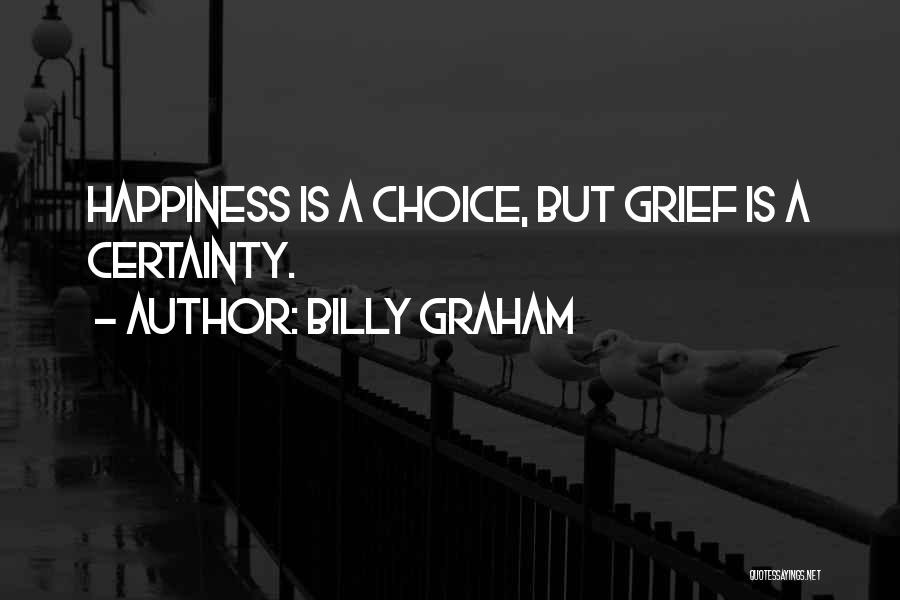 Happiness Is A Choice Quotes By Billy Graham