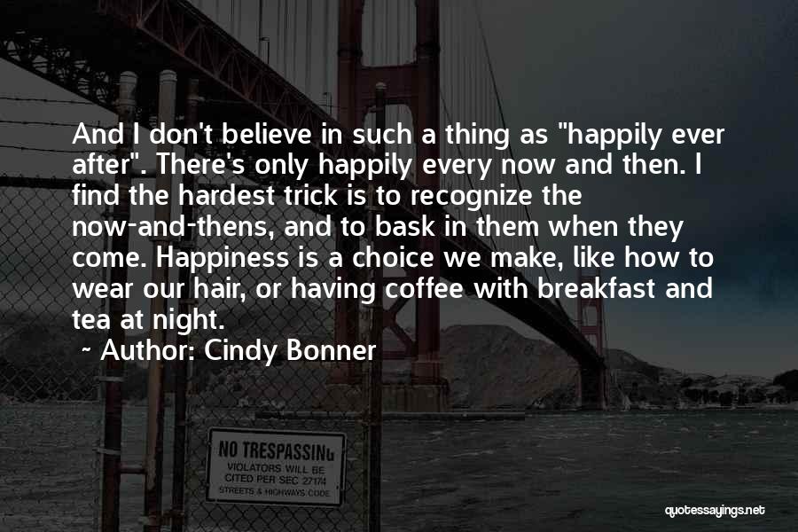 Happiness Is A Choice Quotes By Cindy Bonner