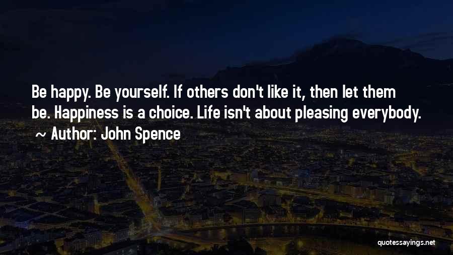 Happiness Is A Choice Quotes By John Spence