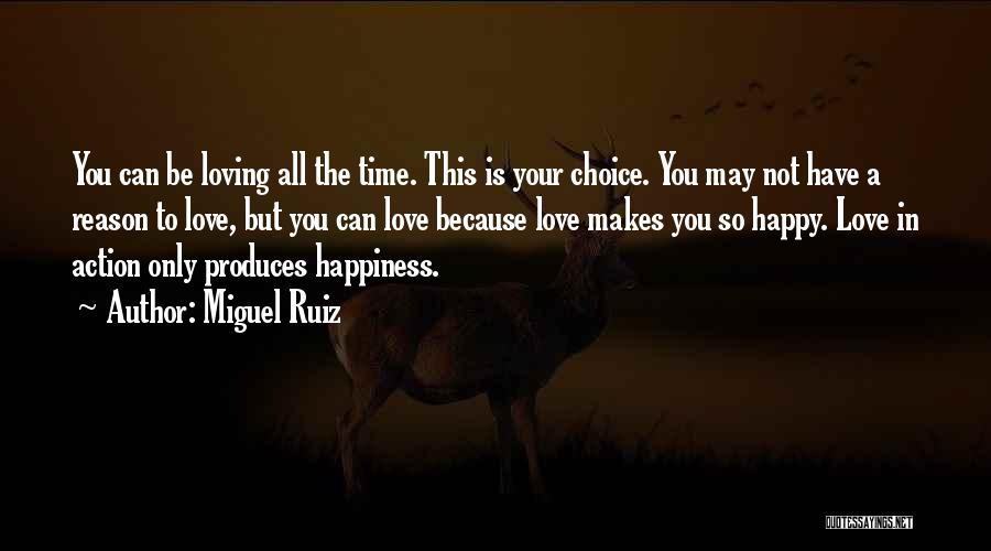 Happiness Is A Choice Quotes By Miguel Ruiz