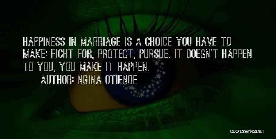 Happiness Is A Choice Quotes By Ngina Otiende